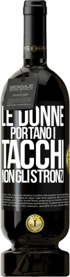 49,95 € Spedizione Gratuita | Vino rosso Edizione Premium MBS® Riserva Le donne portano i tacchi, non gli stronzi Etichetta Nera. Etichetta personalizzabile Riserva 12 Mesi Raccogliere 2015 Tempranillo