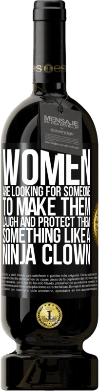 49,95 € 送料無料 | 赤ワイン プレミアム版 MBS® 予約する 女性は忍者のピエロのように、笑わせて保護してくれる人を探しています ブラックラベル. カスタマイズ可能なラベル 予約する 12 月 収穫 2016 Tempranillo