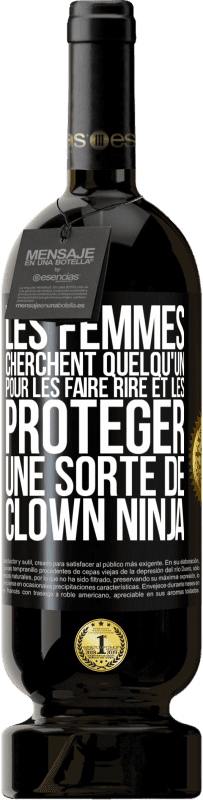 49,95 € Envoi gratuit | Vin rouge Édition Premium MBS® Réserve Les femmes cherchent quelqu'un pour les faire rire et les protéger, une sorte de clown ninja Étiquette Noire. Étiquette personnalisable Réserve 12 Mois Récolte 2014 Tempranillo