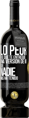 49,95 € Envío gratis | Vino Tinto Edición Premium MBS® Reserva Lo peor fue que te entregué una versión de mí que nadie más ha tenido Etiqueta Negra. Etiqueta personalizable Reserva 12 Meses Cosecha 2014 Tempranillo