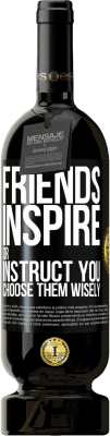 49,95 € Free Shipping | Red Wine Premium Edition MBS® Reserve Friends inspire or instruct you. Choose them wisely Black Label. Customizable label Reserve 12 Months Harvest 2014 Tempranillo