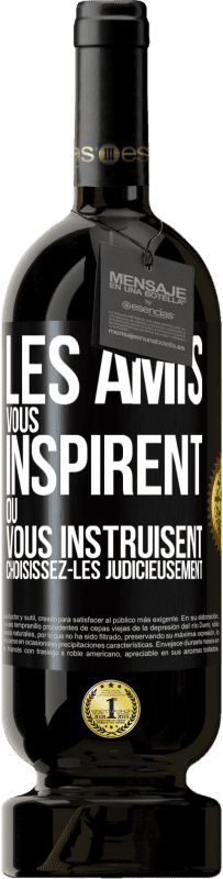 49,95 € Envoi gratuit | Vin rouge Édition Premium MBS® Réserve Les amis vous inspirent ou vous instruisent. Choisissez-les judicieusement Étiquette Noire. Étiquette personnalisable Réserve 12 Mois Récolte 2015 Tempranillo