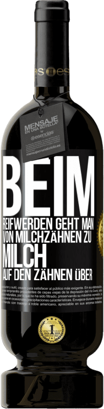 49,95 € Kostenloser Versand | Rotwein Premium Ausgabe MBS® Reserve Beim Reifwerden geht man von Milchzähnen zu Milch auf den Zähnen über Schwarzes Etikett. Anpassbares Etikett Reserve 12 Monate Ernte 2014 Tempranillo