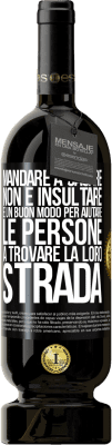 49,95 € Spedizione Gratuita | Vino rosso Edizione Premium MBS® Riserva Mandare a cagare non è insultare. È un buon modo per aiutare le persone a trovare la loro strada Etichetta Nera. Etichetta personalizzabile Riserva 12 Mesi Raccogliere 2016 Tempranillo