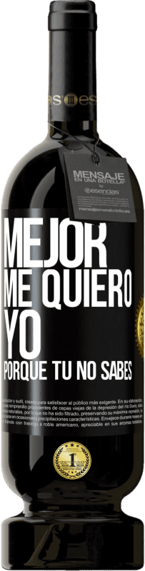 49,95 € Envío gratis | Vino Tinto Edición Premium MBS® Reserva Mejor me quiero yo, porque tú no sabes Etiqueta Negra. Etiqueta personalizable Reserva 12 Meses Cosecha 2014 Tempranillo