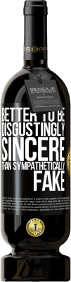 49,95 € Free Shipping | Red Wine Premium Edition MBS® Reserve Better to be disgustingly sincere than sympathetically fake Black Label. Customizable label Reserve 12 Months Harvest 2016 Tempranillo