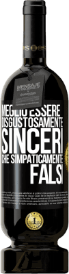 49,95 € Spedizione Gratuita | Vino rosso Edizione Premium MBS® Riserva Meglio essere disgustosamente sinceri che simpaticamente falsi Etichetta Nera. Etichetta personalizzabile Riserva 12 Mesi Raccogliere 2016 Tempranillo