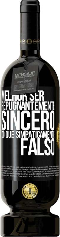 49,95 € Envio grátis | Vinho tinto Edição Premium MBS® Reserva Melhor ser repugnantemente sincero do que simpaticamente falso Etiqueta Preta. Etiqueta personalizável Reserva 12 Meses Colheita 2015 Tempranillo