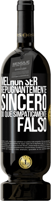 49,95 € Envio grátis | Vinho tinto Edição Premium MBS® Reserva Melhor ser repugnantemente sincero do que simpaticamente falso Etiqueta Preta. Etiqueta personalizável Reserva 12 Meses Colheita 2016 Tempranillo