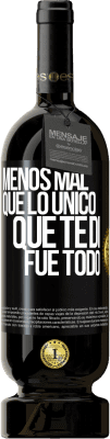49,95 € Envío gratis | Vino Tinto Edición Premium MBS® Reserva Menos mal que lo único que te di fue todo Etiqueta Negra. Etiqueta personalizable Reserva 12 Meses Cosecha 2016 Tempranillo