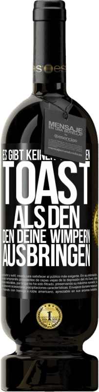 49,95 € Kostenloser Versand | Rotwein Premium Ausgabe MBS® Reserve Es gibt keinen besseren Toast als den, den deine Wimpern ausbringen Schwarzes Etikett. Anpassbares Etikett Reserve 12 Monate Ernte 2014 Tempranillo