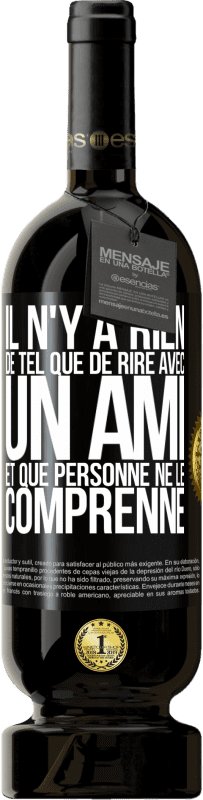 49,95 € Envoi gratuit | Vin rouge Édition Premium MBS® Réserve Il n'y a rien de tel que de rire avec un ami et que personne ne le comprenne Étiquette Noire. Étiquette personnalisable Réserve 12 Mois Récolte 2015 Tempranillo