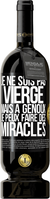 49,95 € Envoi gratuit | Vin rouge Édition Premium MBS® Réserve Je ne suis pas vierge, mais à genoux je peux faire des miracles Étiquette Noire. Étiquette personnalisable Réserve 12 Mois Récolte 2014 Tempranillo