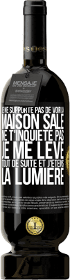 49,95 € Envoi gratuit | Vin rouge Édition Premium MBS® Réserve Je ne supporte pas de voir la maison sale. Ne t'inquiète pas, je me lève tout de suite et j'éteins la lumière Étiquette Noire. Étiquette personnalisable Réserve 12 Mois Récolte 2016 Tempranillo