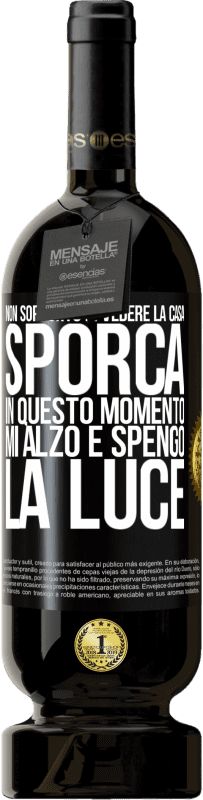 49,95 € Spedizione Gratuita | Vino rosso Edizione Premium MBS® Riserva Non sopporto di vedere la casa sporca. In questo momento mi alzo e spengo la luce Etichetta Nera. Etichetta personalizzabile Riserva 12 Mesi Raccogliere 2014 Tempranillo