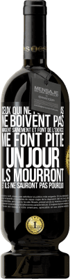 49,95 € Envoi gratuit | Vin rouge Édition Premium MBS® Réserve Ceux qui ne fument pas, ne boivent pas, mangent sainement et font de l'exercice me font pitié. Un jour, ils mourront et ils ne s Étiquette Noire. Étiquette personnalisable Réserve 12 Mois Récolte 2015 Tempranillo