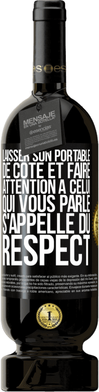 49,95 € Envoi gratuit | Vin rouge Édition Premium MBS® Réserve Laisser son portable de côté et faire attention à celui qui vous parle s'appelle du RESPECT Étiquette Noire. Étiquette personnalisable Réserve 12 Mois Récolte 2014 Tempranillo