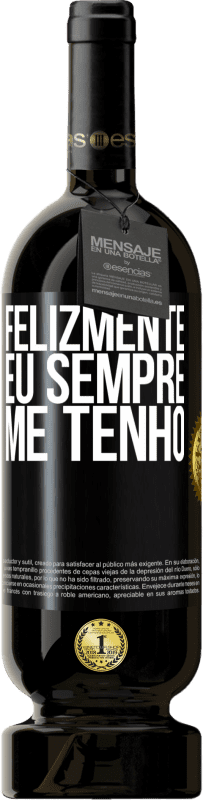 49,95 € Envio grátis | Vinho tinto Edição Premium MBS® Reserva Felizmente eu sempre me tenho Etiqueta Preta. Etiqueta personalizável Reserva 12 Meses Colheita 2014 Tempranillo