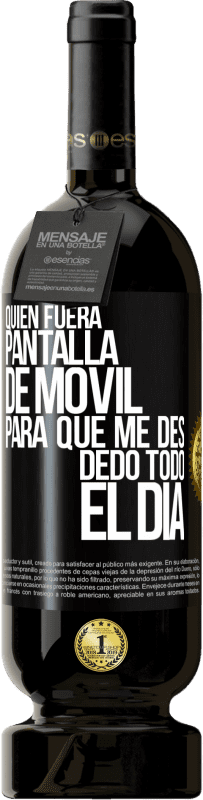 49,95 € Envío gratis | Vino Tinto Edición Premium MBS® Reserva Quién fuera pantalla de móvil para que me des dedo todo el día Etiqueta Negra. Etiqueta personalizable Reserva 12 Meses Cosecha 2015 Tempranillo