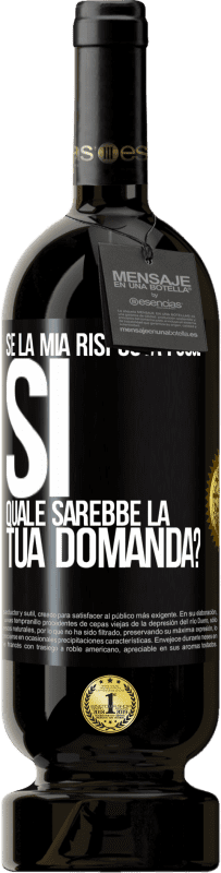 49,95 € Spedizione Gratuita | Vino rosso Edizione Premium MBS® Riserva Se la mia risposta fosse Sì, quale sarebbe la tua domanda? Etichetta Nera. Etichetta personalizzabile Riserva 12 Mesi Raccogliere 2014 Tempranillo