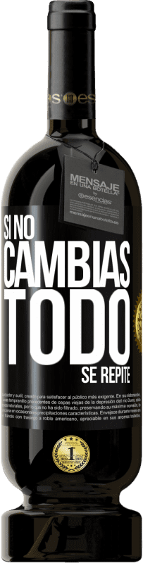 49,95 € Envío gratis | Vino Tinto Edición Premium MBS® Reserva Si no cambias todo se repite Etiqueta Negra. Etiqueta personalizable Reserva 12 Meses Cosecha 2014 Tempranillo