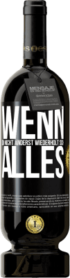 49,95 € Kostenloser Versand | Rotwein Premium Ausgabe MBS® Reserve Wenn du nicht änderst, wiederholt sich alles Schwarzes Etikett. Anpassbares Etikett Reserve 12 Monate Ernte 2015 Tempranillo