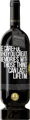 49,95 € 免费送货 | 红酒 高级版 MBS® 预订 与谁一起创造回忆时要小心。那些事情可以持续一生 黑标. 可自定义的标签 预订 12 个月 收成 2015 Tempranillo