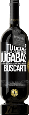49,95 € Envío gratis | Vino Tinto Edición Premium MBS® Reserva Tú debes de ser una de esas personas que cuando jugabas al escondite con los demás niños nadie iba a buscarte Etiqueta Negra. Etiqueta personalizable Reserva 12 Meses Cosecha 2016 Tempranillo
