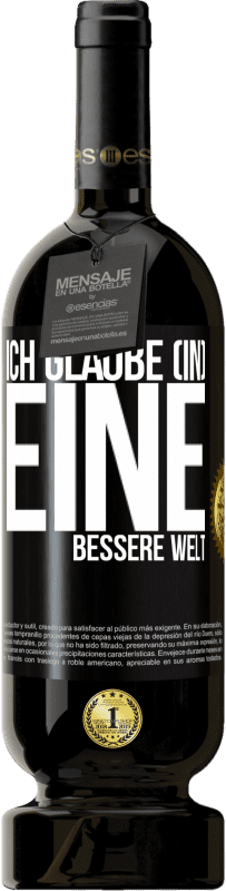 49,95 € Kostenloser Versand | Rotwein Premium Ausgabe MBS® Reserve Ich glaube (IN) eine bessere Welt Schwarzes Etikett. Anpassbares Etikett Reserve 12 Monate Ernte 2014 Tempranillo