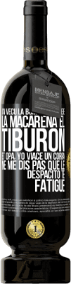 49,95 € Envoi gratuit | Vin rouge Édition Premium MBS® Réserve J'ai vécu La bomba; le Aserejé; La Macarena; El Tiburon; et Opá, yo viacé un corrá. Ne me dis pas que le Despacito te fatigue Étiquette Noire. Étiquette personnalisable Réserve 12 Mois Récolte 2016 Tempranillo