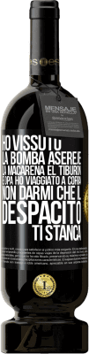 49,95 € Spedizione Gratuita | Vino rosso Edizione Premium MBS® Riserva Ho vissuto La bomba, Aserejé, La Macarena, El Tiburon e Opá, ho viaggiato a corrá. Non darmi che il Despacito ti stanca Etichetta Nera. Etichetta personalizzabile Riserva 12 Mesi Raccogliere 2014 Tempranillo