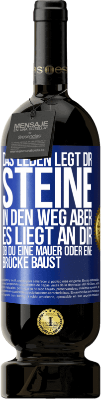 49,95 € Kostenloser Versand | Rotwein Premium Ausgabe MBS® Reserve Das Leben legt dir Steine in den Weg, aber es liegt an dir, ob du eine Mauer oder eine Brücke baust Blaue Markierung. Anpassbares Etikett Reserve 12 Monate Ernte 2014 Tempranillo