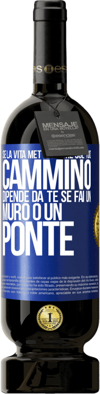 49,95 € Spedizione Gratuita | Vino rosso Edizione Premium MBS® Riserva Se la vita mette pietre sul tuo cammino, dipende da te se fai un muro o un ponte Etichetta Blu. Etichetta personalizzabile Riserva 12 Mesi Raccogliere 2015 Tempranillo