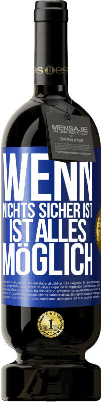 49,95 € Kostenloser Versand | Rotwein Premium Ausgabe MBS® Reserve Wenn nichts sicher ist, ist alles möglich Blaue Markierung. Anpassbares Etikett Reserve 12 Monate Ernte 2015 Tempranillo