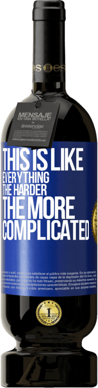 49,95 € 免费送货 | 红酒 高级版 MBS® 预订 就像一切一样，越难，越复杂 蓝色标签. 可自定义的标签 预订 12 个月 收成 2016 Tempranillo