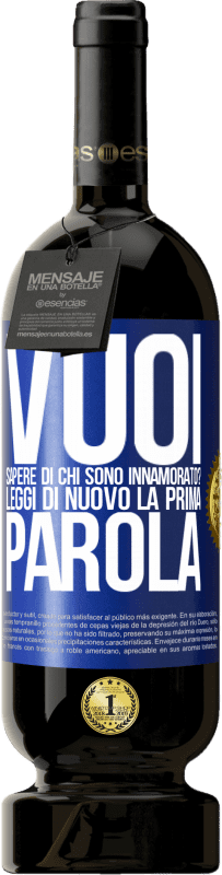 49,95 € Spedizione Gratuita | Vino rosso Edizione Premium MBS® Riserva vuoi sapere di chi sono innamorato? Leggi di nuovo la prima parola Etichetta Blu. Etichetta personalizzabile Riserva 12 Mesi Raccogliere 2015 Tempranillo