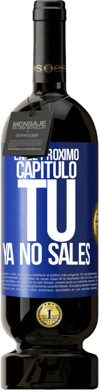 49,95 € Envío gratis | Vino Tinto Edición Premium MBS® Reserva En el próximo capítulo, tú ya no sales Etiqueta Azul. Etiqueta personalizable Reserva 12 Meses Cosecha 2015 Tempranillo