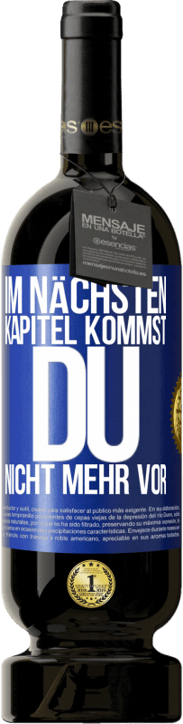 49,95 € Kostenloser Versand | Rotwein Premium Ausgabe MBS® Reserve Im nächsten Kapitel kommst du nicht mehr vor Blaue Markierung. Anpassbares Etikett Reserve 12 Monate Ernte 2015 Tempranillo