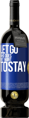 49,95 € Free Shipping | Red Wine Premium Edition MBS® Reserve Let go who does not want to stay Blue Label. Customizable label Reserve 12 Months Harvest 2016 Tempranillo