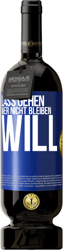 49,95 € Kostenloser Versand | Rotwein Premium Ausgabe MBS® Reserve Lass gehen, wer nicht bleiben will Blaue Markierung. Anpassbares Etikett Reserve 12 Monate Ernte 2016 Tempranillo