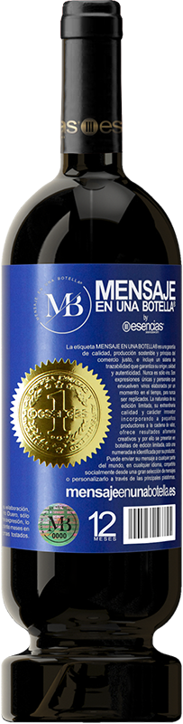 49,95 € Free Shipping | Red Wine Premium Edition MBS® Reserve To whom I judge my way, I lend my shoes Blue Label. Customizable label Reserve 12 Months Harvest 2013 Tempranillo