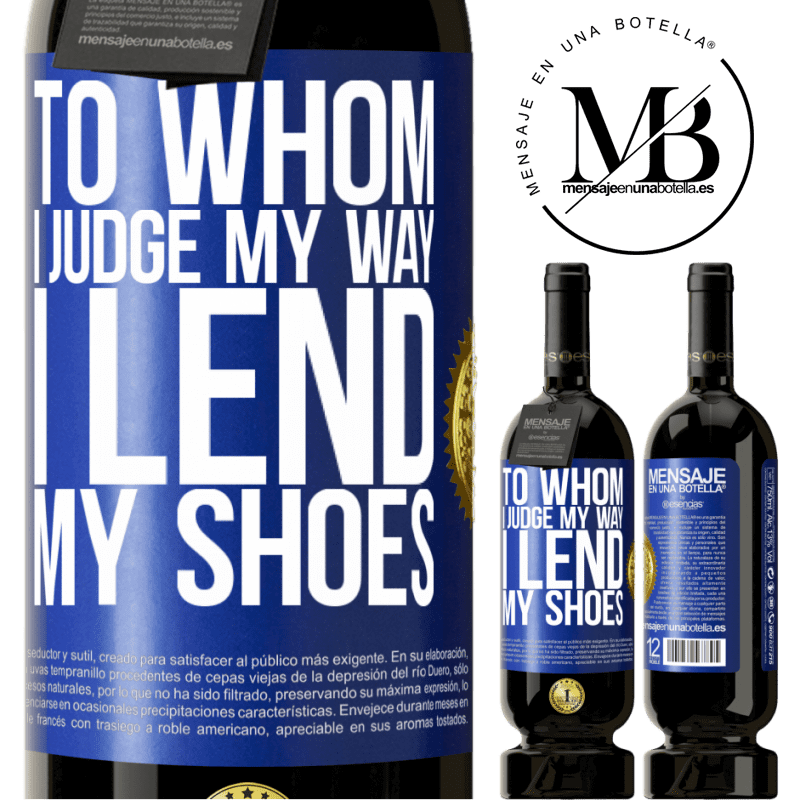 39,95 € Free Shipping | Red Wine Premium Edition MBS® Reserva To whom I judge my way, I lend my shoes Blue Label. Customizable label Reserva 12 Months Harvest 2014 Tempranillo
