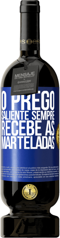 49,95 € Envio grátis | Vinho tinto Edição Premium MBS® Reserva O prego saliente sempre recebe as marteladas Etiqueta Azul. Etiqueta personalizável Reserva 12 Meses Colheita 2015 Tempranillo