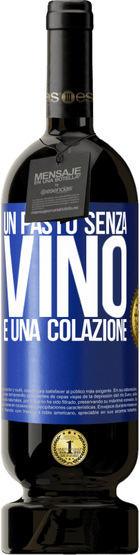 49,95 € Spedizione Gratuita | Vino rosso Edizione Premium MBS® Riserva Un pasto senza vino è una colazione Etichetta Blu. Etichetta personalizzabile Riserva 12 Mesi Raccogliere 2015 Tempranillo