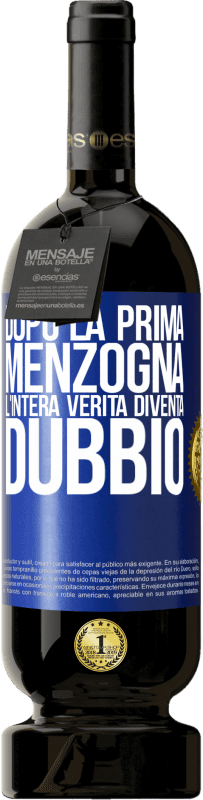 49,95 € Spedizione Gratuita | Vino rosso Edizione Premium MBS® Riserva Dopo la prima menzogna, l'intera verità diventa dubbio Etichetta Blu. Etichetta personalizzabile Riserva 12 Mesi Raccogliere 2015 Tempranillo