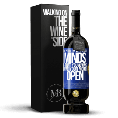 «The problem with closed minds is that you always have your mouth open» Premium Edition MBS® Reserve