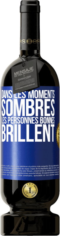 49,95 € Envoi gratuit | Vin rouge Édition Premium MBS® Réserve Dans les moments sombres les personnes bonnes brillent Étiquette Bleue. Étiquette personnalisable Réserve 12 Mois Récolte 2015 Tempranillo