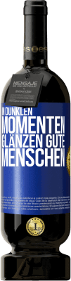 49,95 € Kostenloser Versand | Rotwein Premium Ausgabe MBS® Reserve In dunklen Momenten glänzen gute Menschen Blaue Markierung. Anpassbares Etikett Reserve 12 Monate Ernte 2014 Tempranillo