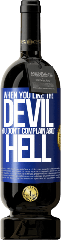 49,95 € Free Shipping | Red Wine Premium Edition MBS® Reserve When you like the devil you don't complain about hell Blue Label. Customizable label Reserve 12 Months Harvest 2014 Tempranillo