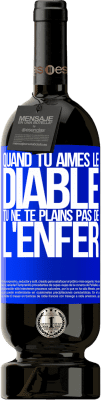 49,95 € Envoi gratuit | Vin rouge Édition Premium MBS® Réserve Quand tu aimes le diable tu ne te plains pas de l'enfer Étiquette Bleue. Étiquette personnalisable Réserve 12 Mois Récolte 2014 Tempranillo